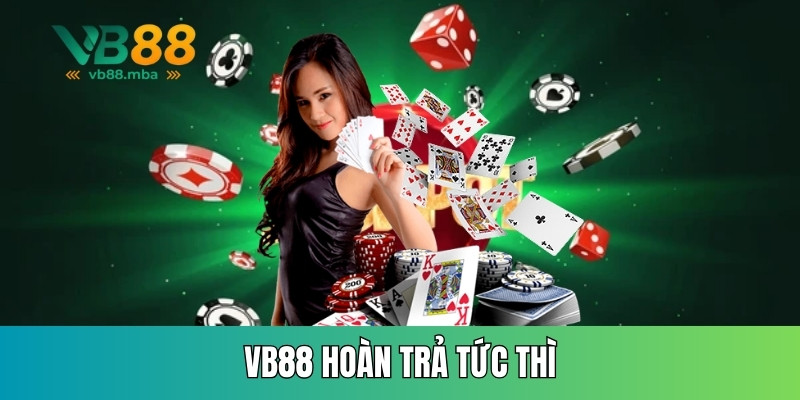 VB88 hoàn trả tức thì